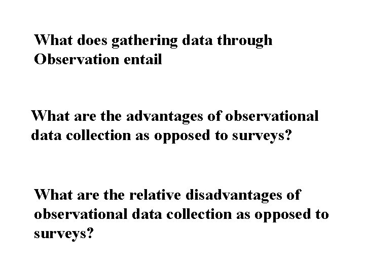 What does gathering data through Observation entail What are the advantages of observational data