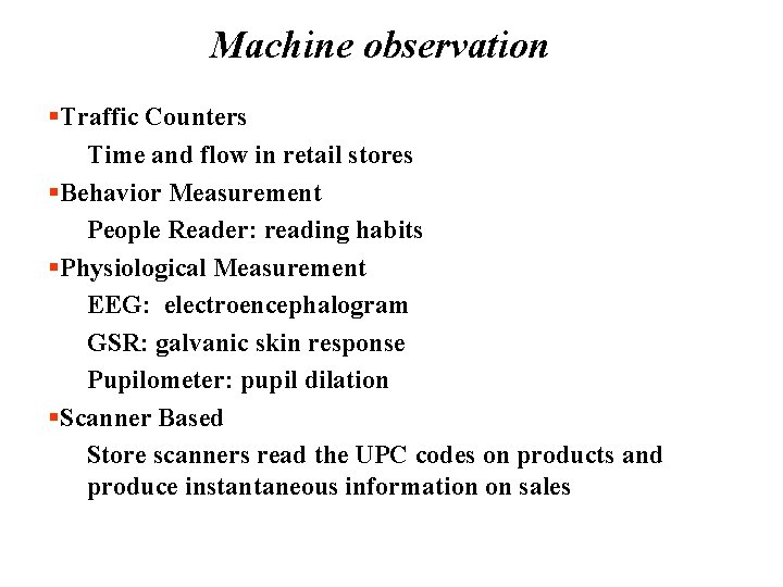  • Machine observation §Traffic Counters Time and flow in retail stores §Behavior Measurement