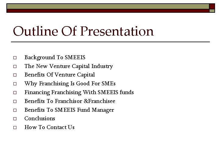 Outline Of Presentation o o o o o Background To SMEEIS The New Venture