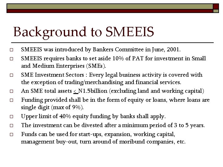Background to SMEEIS o o o o SMEEIS was introduced by Bankers Committee in