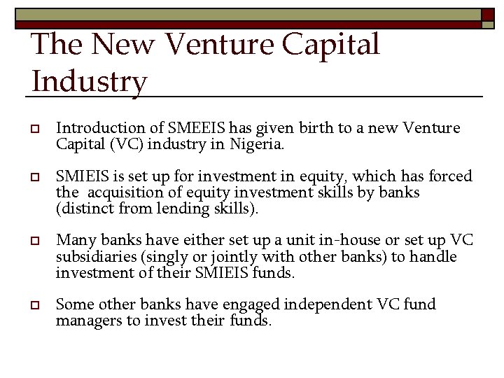 The New Venture Capital Industry o Introduction of SMEEIS has given birth to a