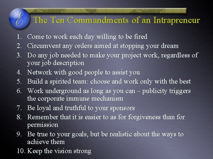 The Ten Commandments of an Intrapreneur 1. 2. 3. Come to work each day