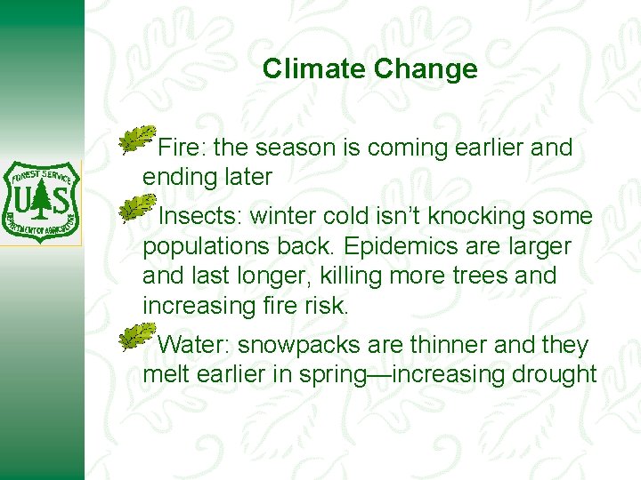 Climate Change Fire: the season is coming earlier and ending later Insects: winter cold