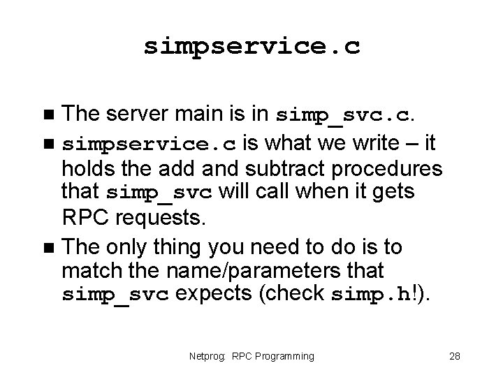 simpservice. c The server main is in simp_svc. c. n simpservice. c is what simpservice. c The server main is in simp_svc. c. n simpservice. c is what