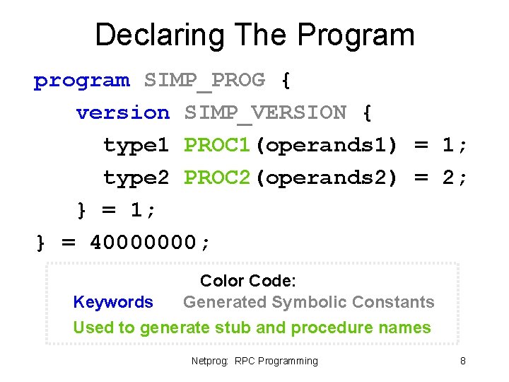 Declaring The Program program SIMP_PROG { version SIMP_VERSION { type 1 PROC 1(operands 1) Declaring The Program program SIMP_PROG { version SIMP_VERSION { type 1 PROC 1(operands 1)