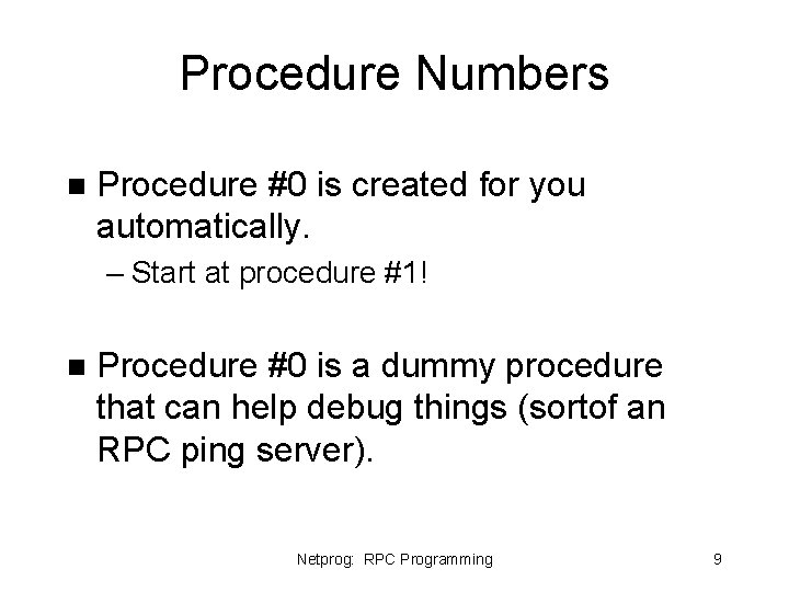 Procedure Numbers n Procedure #0 is created for you automatically. – Start at procedure Procedure Numbers n Procedure #0 is created for you automatically. – Start at procedure