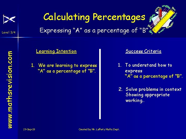 Calculating Percentages Expressing “A” as a percentage of “B” www. mathsrevision. com Level 3/4 Calculating Percentages Expressing “A” as a percentage of “B” www. mathsrevision. com Level 3/4