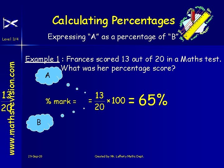 Calculating Percentages Expressing “A” as a percentage of “B” www. mathsrevision. com Level 3/4