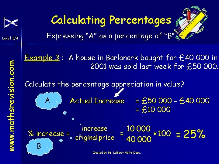Calculating Percentages Expressing “A” as a percentage of “B” www. mathsrevision. com Level 3/4 Calculating Percentages Expressing “A” as a percentage of “B” www. mathsrevision. com Level 3/4