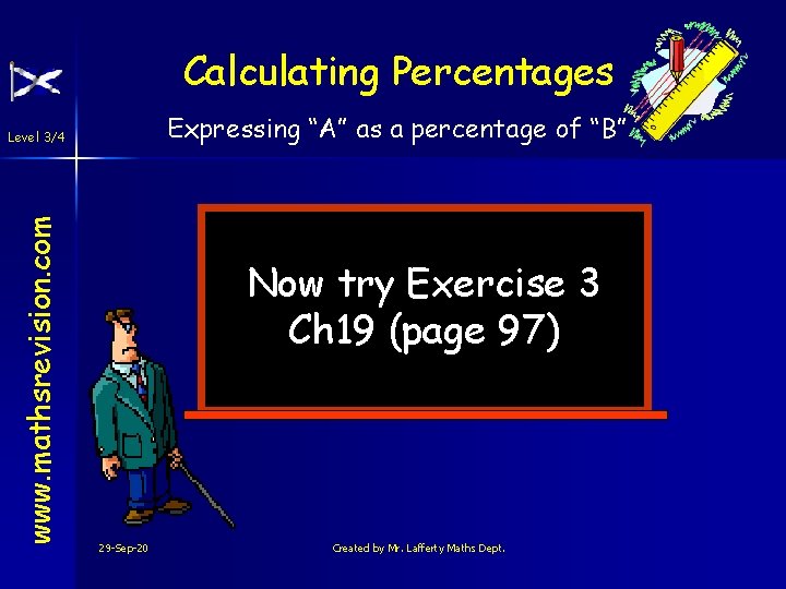 Calculating Percentages Expressing “A” as a percentage of “B” www. mathsrevision. com Level 3/4 Calculating Percentages Expressing “A” as a percentage of “B” www. mathsrevision. com Level 3/4