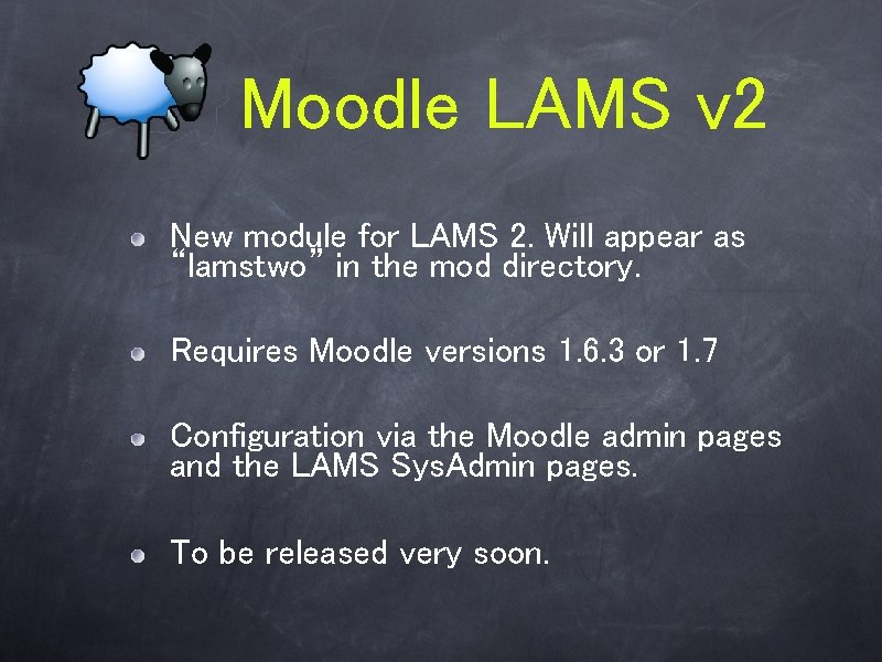 Moodle LAMS v 2 New module for LAMS 2. Will appear as “lamstwo” in