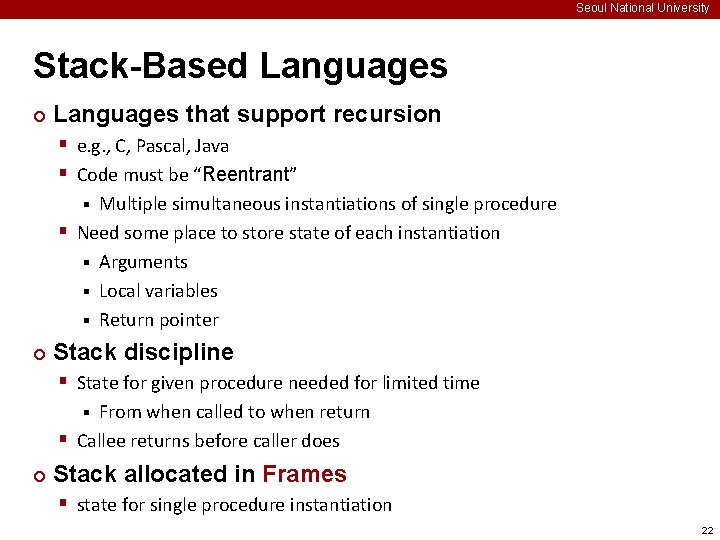 Seoul National University Stack-Based Languages ¢ Languages that support recursion § e. g. ,