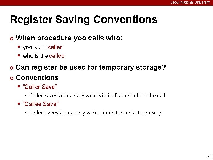 Seoul National University Register Saving Conventions ¢ When procedure yoo calls who: § yoo