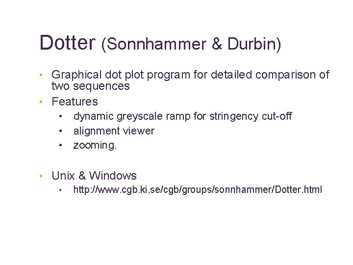 Dotter (Sonnhammer & Durbin) • Graphical dot plot program for detailed comparison of two