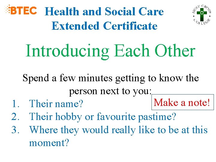 Health and Social Care Extended Certificate Introducing Each Other Spend a few minutes getting