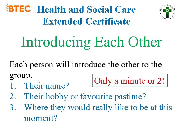 Health and Social Care Extended Certificate Introducing Each Other Each person will introduce the