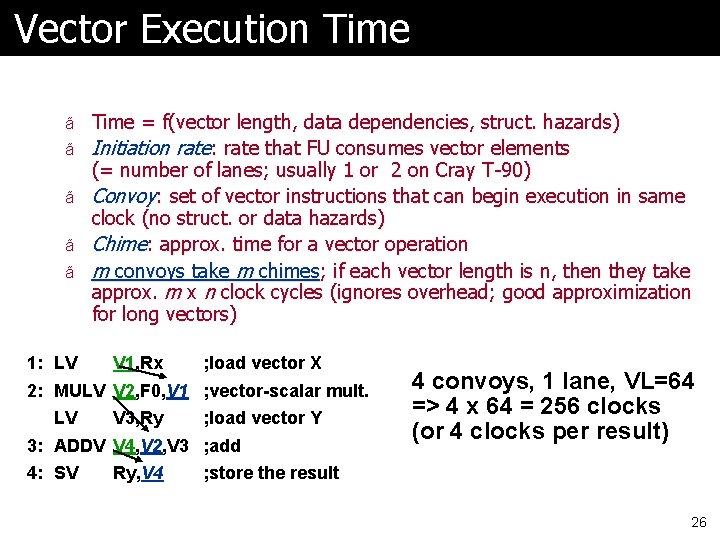 Vector Execution Time ã Time = f(vector length, data dependencies, struct. hazards) ã Initiation