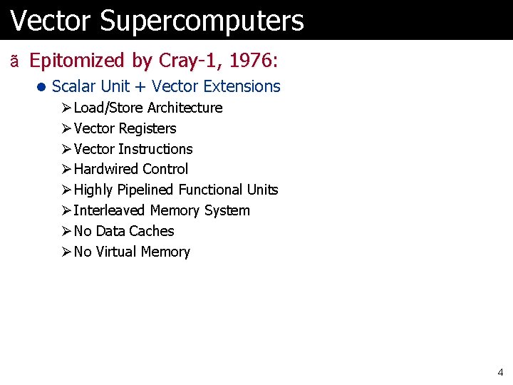 Vector Supercomputers ã Epitomized by Cray-1, 1976: l Scalar Unit + Vector Extensions Ø