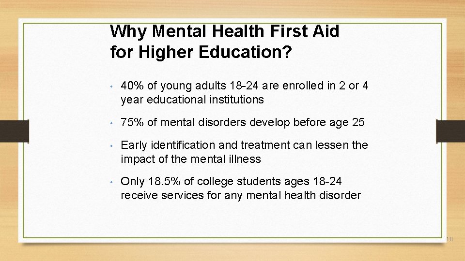 Why Mental Health First Aid for Higher Education? • 40% of young adults 18