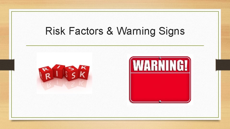 Risk Factors & Warning Signs 