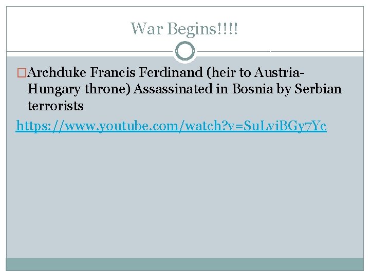 War Begins!!!! �Archduke Francis Ferdinand (heir to Austria- Hungary throne) Assassinated in Bosnia by