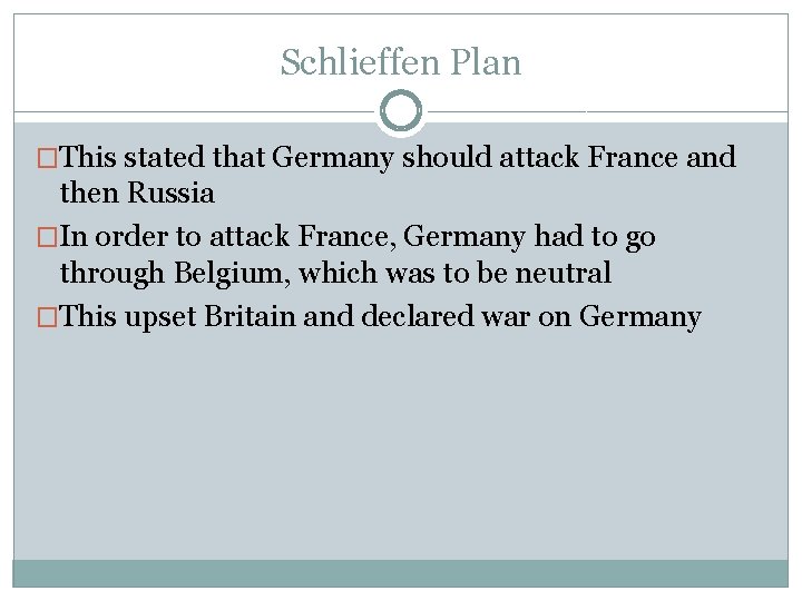 Schlieffen Plan �This stated that Germany should attack France and then Russia �In order