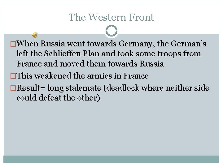 The Western Front �When Russia went towards Germany, the German’s left the Schlieffen Plan