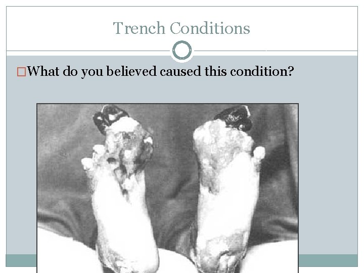Trench Conditions �What do you believed caused this condition? 