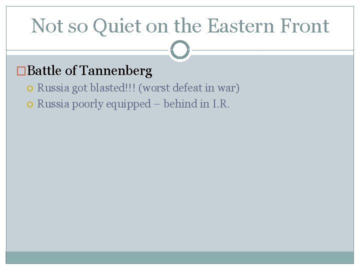 Not so Quiet on the Eastern Front �Battle of Tannenberg Russia got blasted!!! (worst