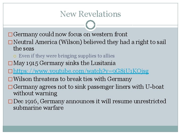 New Revelations � Germany could now focus on western front � Neutral America (Wilson)