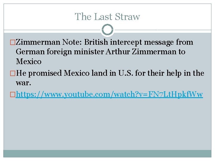 The Last Straw �Zimmerman Note: British intercept message from German foreign minister Arthur Zimmerman