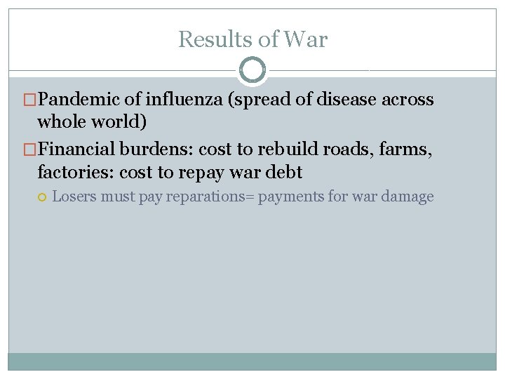 Results of War �Pandemic of influenza (spread of disease across whole world) �Financial burdens: