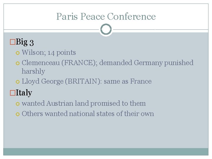 Paris Peace Conference �Big 3 Wilson; 14 points Clemenceau (FRANCE); demanded Germany punished harshly