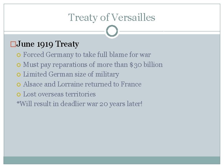 Treaty of Versailles �June 1919 Treaty Forced Germany to take full blame for war