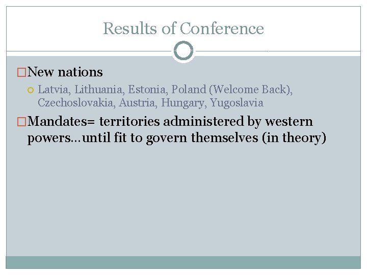 Results of Conference �New nations Latvia, Lithuania, Estonia, Poland (Welcome Back), Czechoslovakia, Austria, Hungary,