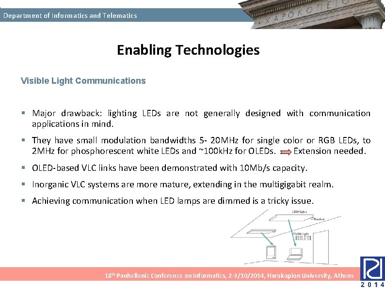 Department of Informatics and Telematics Enabling Technologies Visible Light Communications § Major drawback: lighting Department of Informatics and Telematics Enabling Technologies Visible Light Communications § Major drawback: lighting