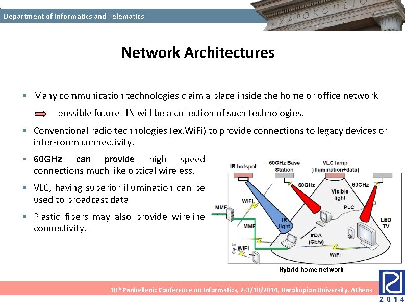 Department of Informatics and Telematics Network Architectures § Many communication technologies claim a place Department of Informatics and Telematics Network Architectures § Many communication technologies claim a place