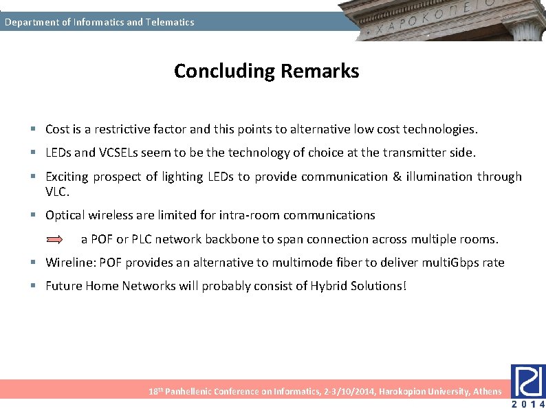 Department of Informatics and Telematics Concluding Remarks § Cost is a restrictive factor and Department of Informatics and Telematics Concluding Remarks § Cost is a restrictive factor and