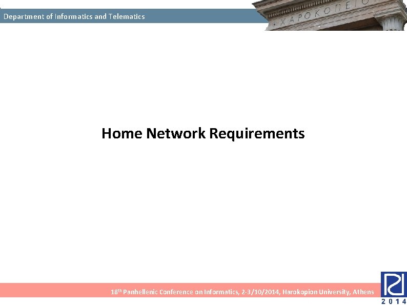 Department of Informatics and Telematics Home Network Requirements 18 th Panhellenic Conference on Informatics, Department of Informatics and Telematics Home Network Requirements 18 th Panhellenic Conference on Informatics,