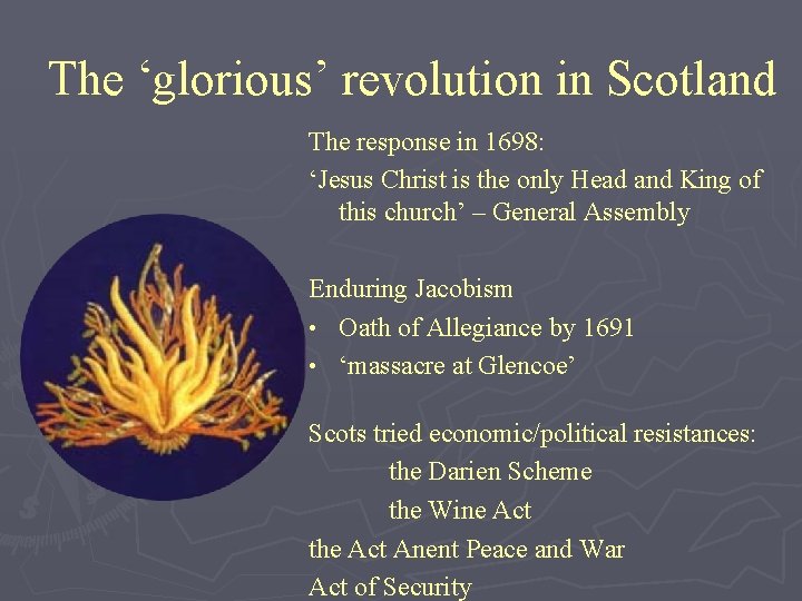 The ‘glorious’ revolution in Scotland The response in 1698: ‘Jesus Christ is the only