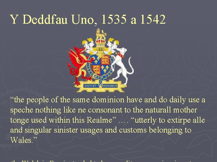 Y Deddfau Uno, 1535 a 1542 “the people of the same dominion have and