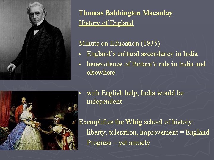 Thomas Babbington Macaulay History of England Minute on Education (1835) • England’s cultural ascendancy