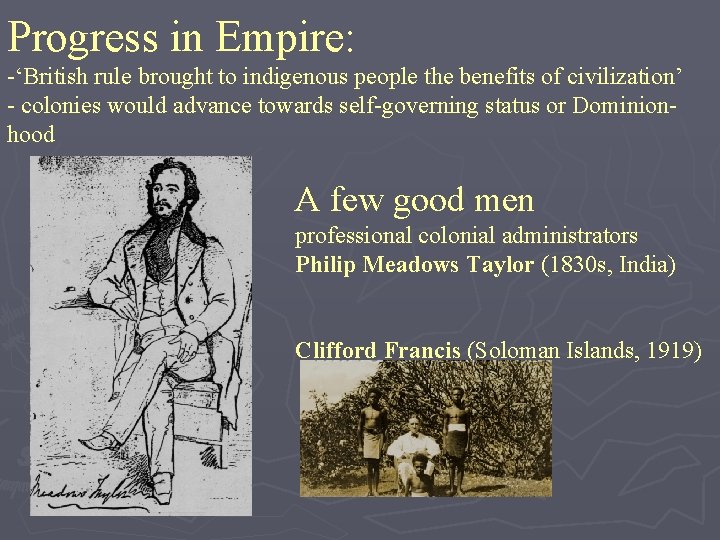 Progress in Empire: -‘British rule brought to indigenous people the benefits of civilization’ -