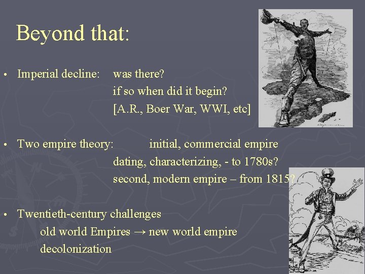 Beyond that: • Imperial decline: was there? if so when did it begin? [A.
