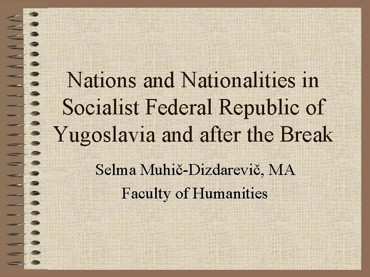 Nations and Nationalities in Socialist Federal Republic of Yugoslavia and after the Break Selma