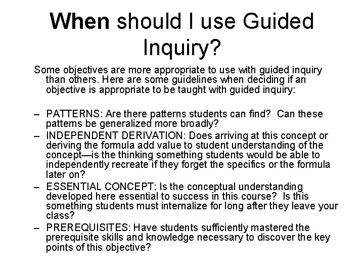 When should I use Guided Inquiry? Some objectives are more appropriate to use with