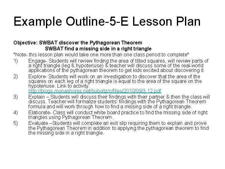 Example Outline-5 -E Lesson Plan Objective: SWBAT discover the Pythagorean Theorem SWBAT find a