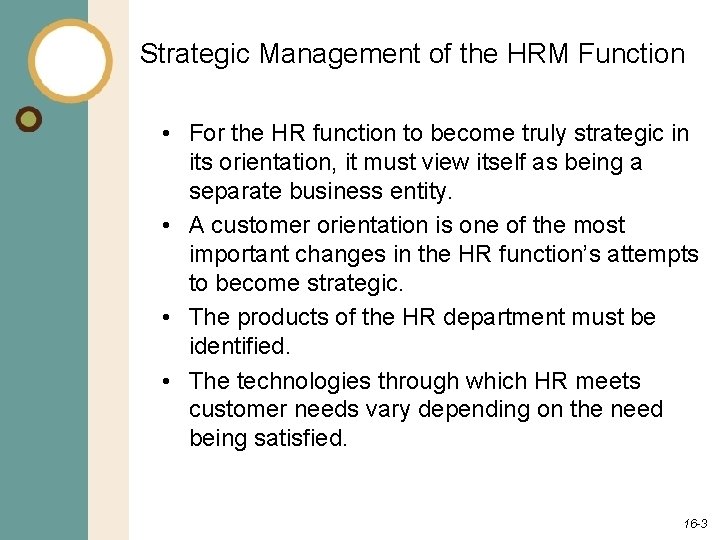 Strategic Management of the HRM Function • For the HR function to become truly