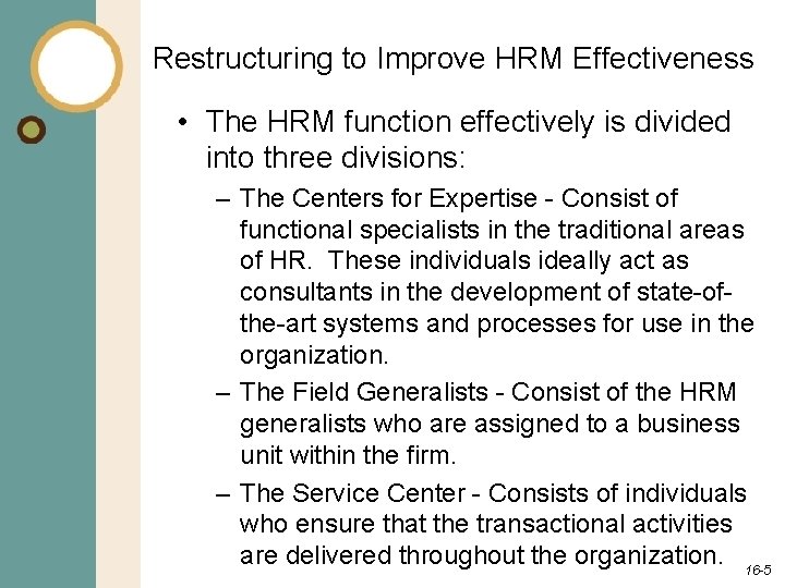 Restructuring to Improve HRM Effectiveness • The HRM function effectively is divided into three