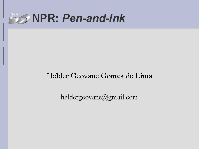 NPR: Pen-and-Ink Helder Geovane Gomes de Lima heldergeovane@gmail. com 